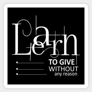 Learn to give without any reason | Aphorism Sticker